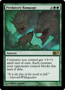 Predatory Rampage
 Creatures you control get +3/+3 until end of turn. Each creature your opponents control blocks this turn if able.